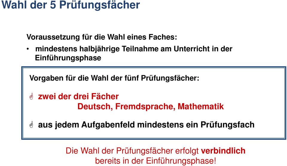 Prüfungsfächer: zwei der drei Fächer Deutsch, Fremdsprache, Mathematik aus jedem