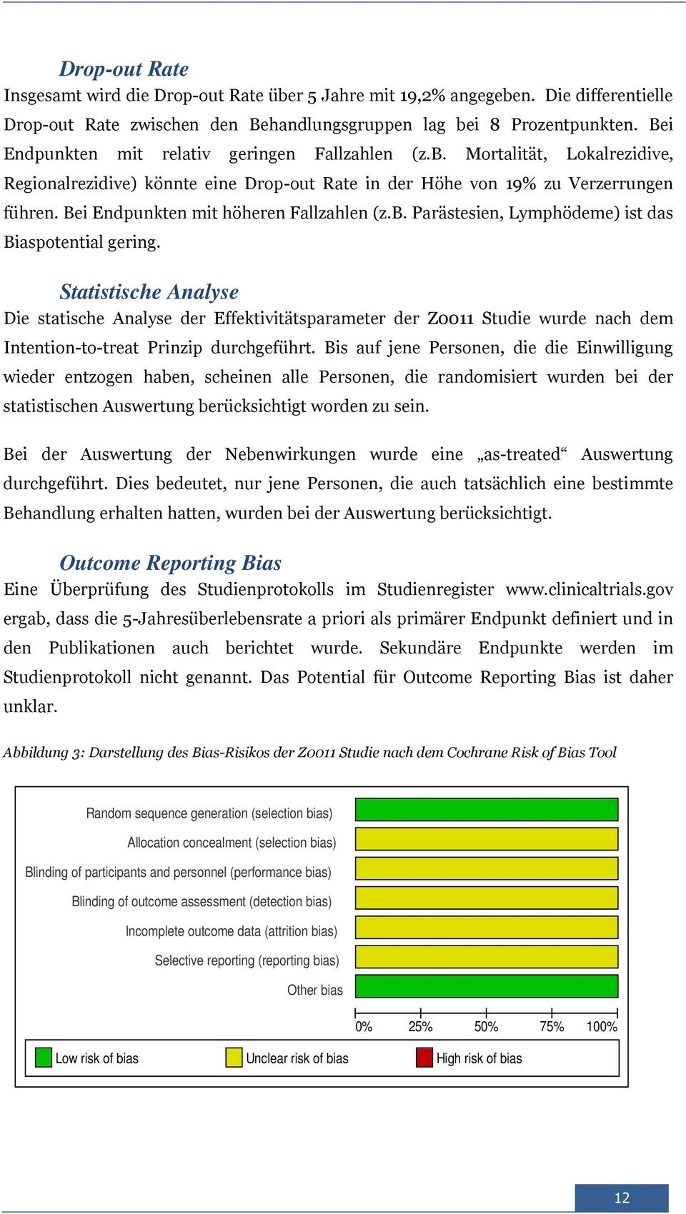 Bei Endpunkten mit höheren Fallzahlen (z.b. Parästesien, Lymphödeme) ist das Biaspotential gering.