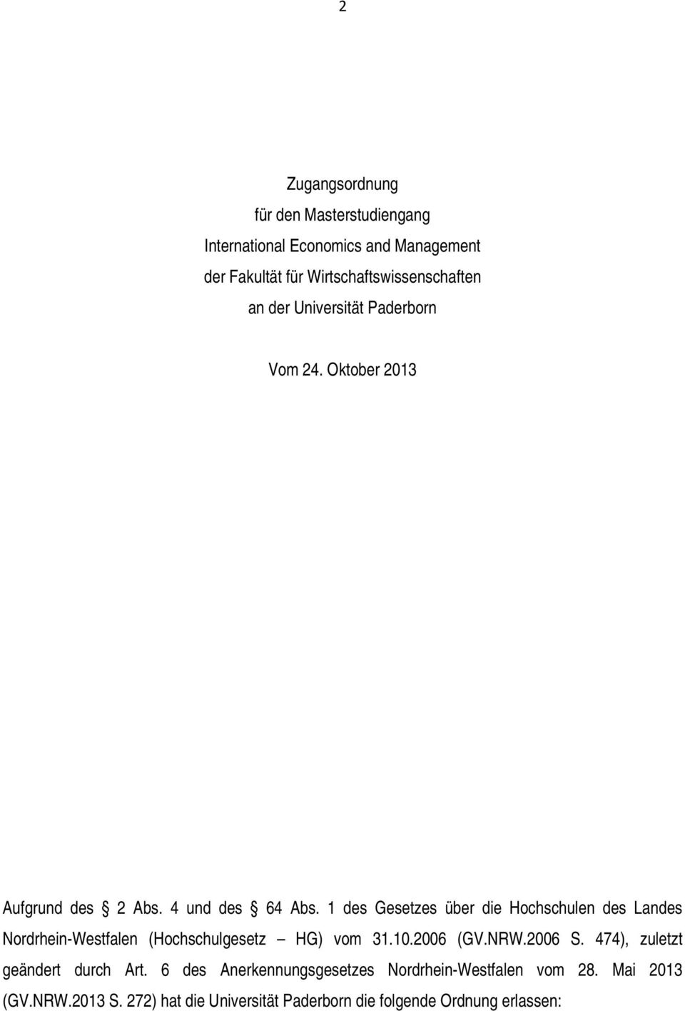 1 des Gesetzes über die Hochschulen des Landes Nordrhein-Westfalen (Hochschulgesetz HG) vom 31.10.2006 (GV.NRW.2006 S.
