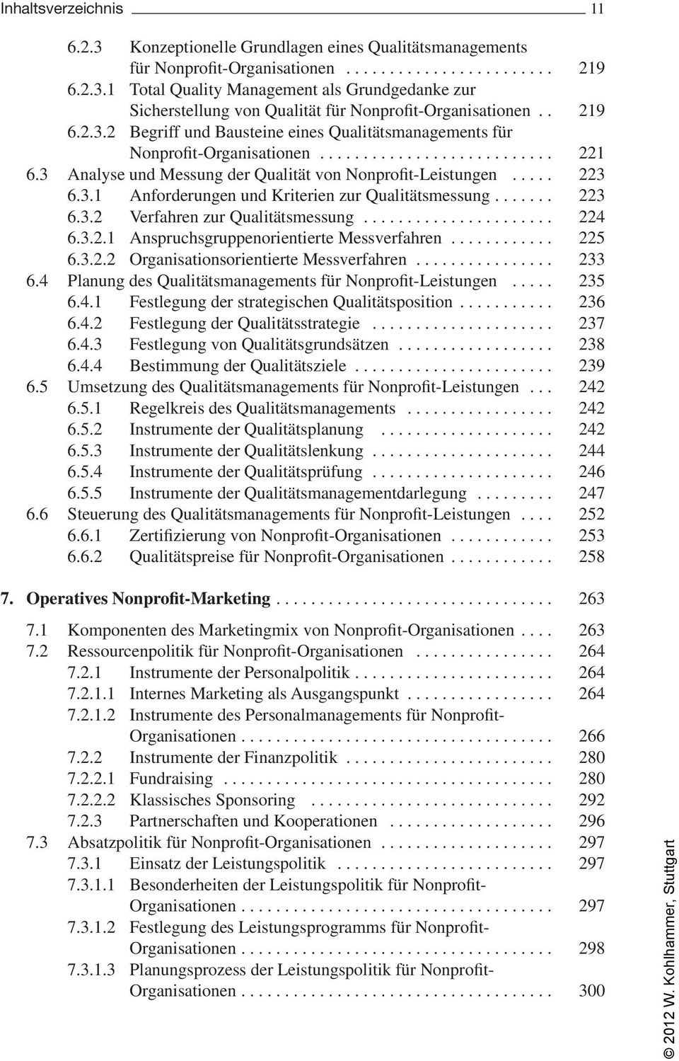 ...... 223 6.3.2 Verfahren zur Qualitätsmessung...................... 224 6.3.2.1 Anspruchsgruppenorientierte Messverfahren............ 225 6.3.2.2 Organisationsorientierte Messverfahren................ 233 6.