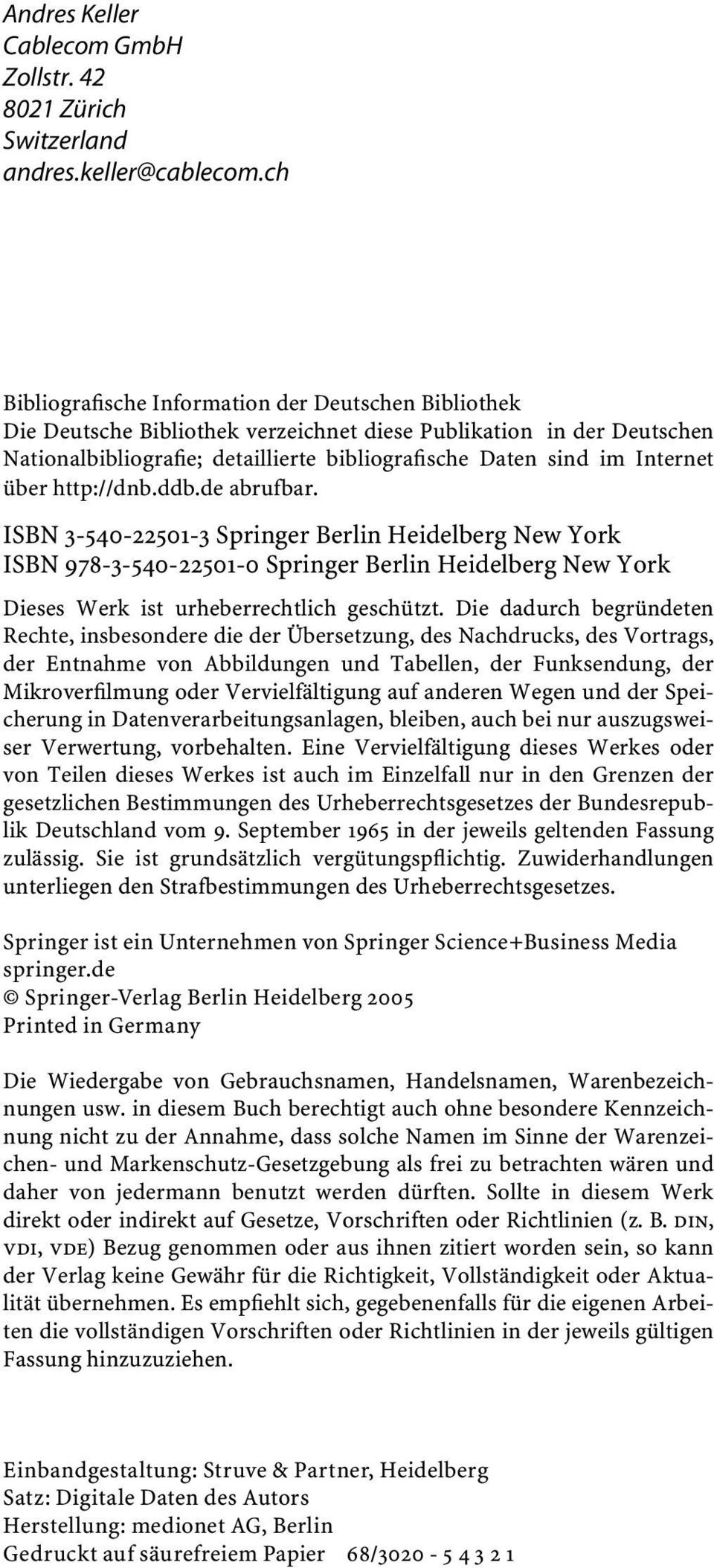 Internet über http://dnb.ddb.de abrufbar. ISBN 3-540-22501-3 Springer Berlin Heidelberg New York ISBN 978-3-540-22501-0 Springer Berlin Heidelberg New York Dieses Werk ist urheberrechtlich geschützt.