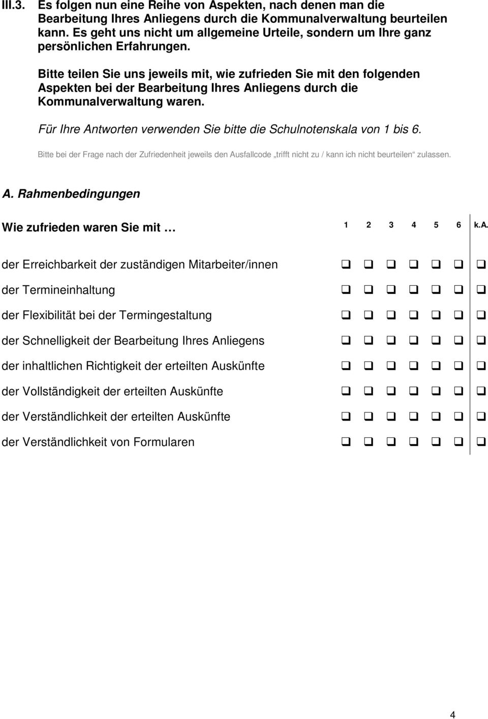 Bitte teilen Sie uns jeweils mit, wie zufrieden Sie mit den folgenden Aspekten bei der Bearbeitung Ihres Anliegens durch die Kommunalverwaltung waren.