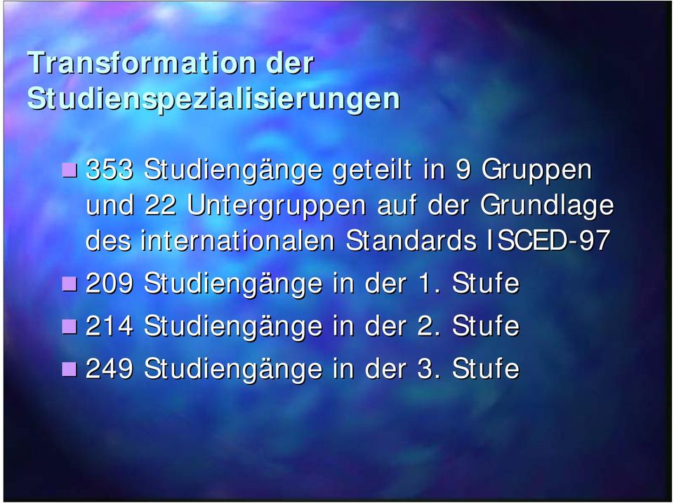 internationalen Standards ISCED-97 209 Studiengänge in der 1.