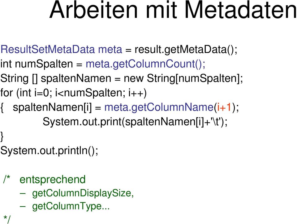 getcolumncount(); String [] spaltennamen = new String[numSpalten]; for (int i=0;