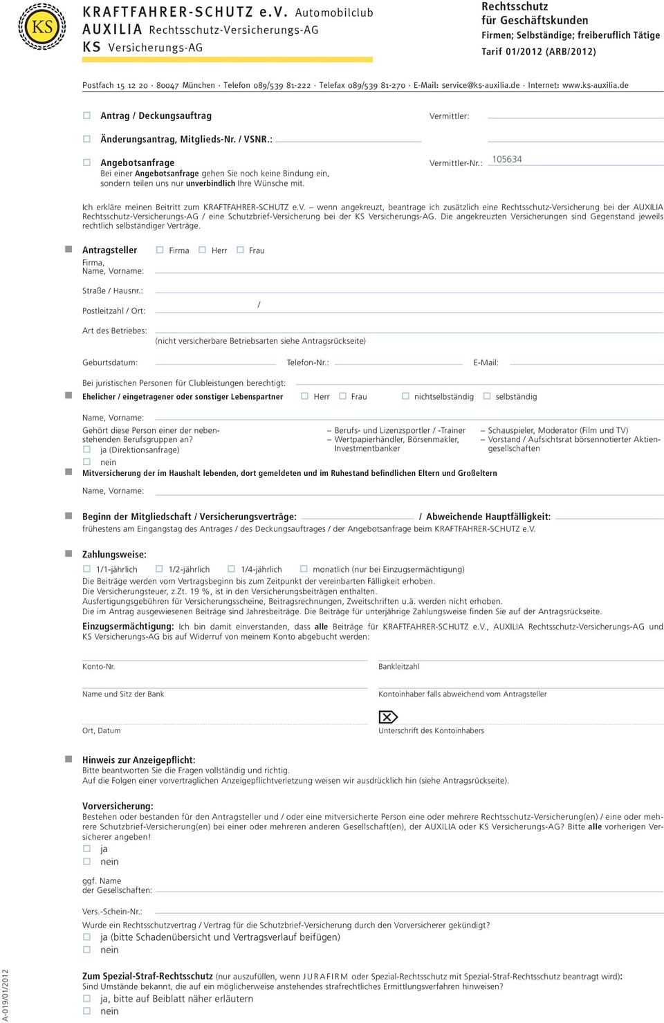 München Telefon 089539 81-222 Telefax 089539 81-270 E-Mail: service@ks-auxilia.de Internet: www.ks-auxilia.de Antrag Deckungsauftrag Vermittler: Änderungsantrag, Mitglieds-Nr. VSNR.