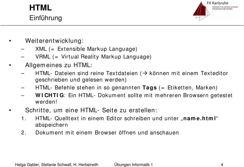 HTML- Dokument sollte mit mehreren Browsern getestet werden! Schritte, um eine HTML- Seite zu erstellen: 1.
