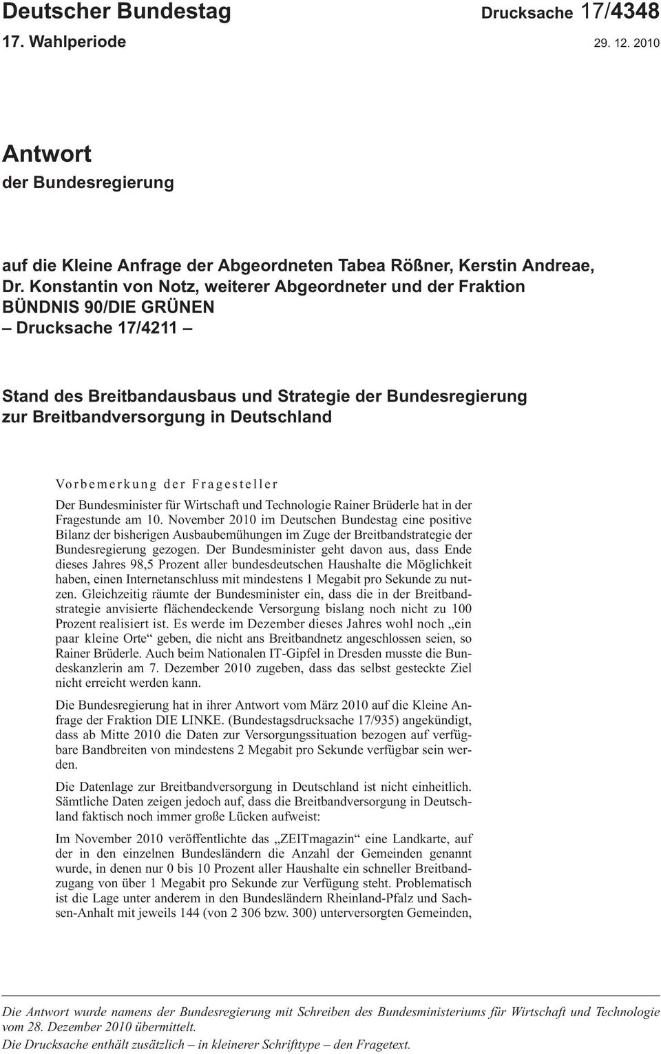 Deutschland Vorbemerkung der Fragesteller DerBundesministerfürWirtschaftundTechnologieRainerBrüderlehatinder Fragestundeam10.