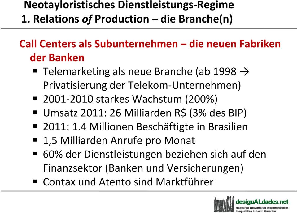 Branche (ab 1998 Privatisierung der Telekom Unternehmen) 2001 2010 starkes Wachstum (200%) Umsatz 2011: 26 Milliarden R$ (3%