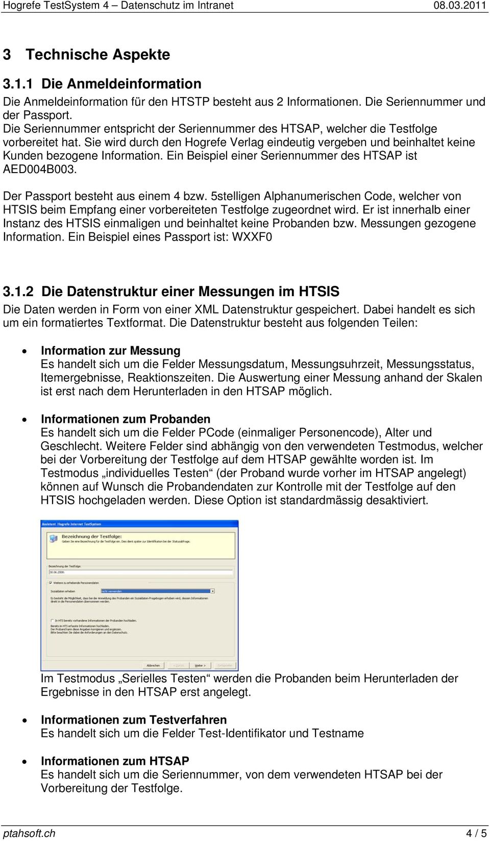 Ein Beispiel einer Seriennummer des HTSAP ist AED004B00. Der Passport besteht aus einem 4 bzw.