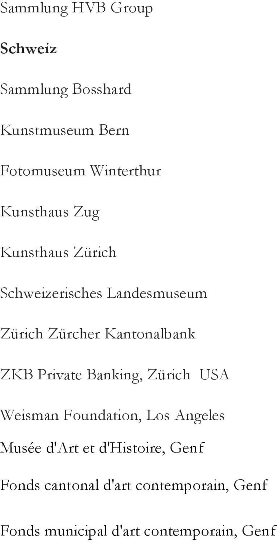 Kantonalbank ZKB Private Banking, Zürich USA Weisman Foundation, Los Angeles Musée