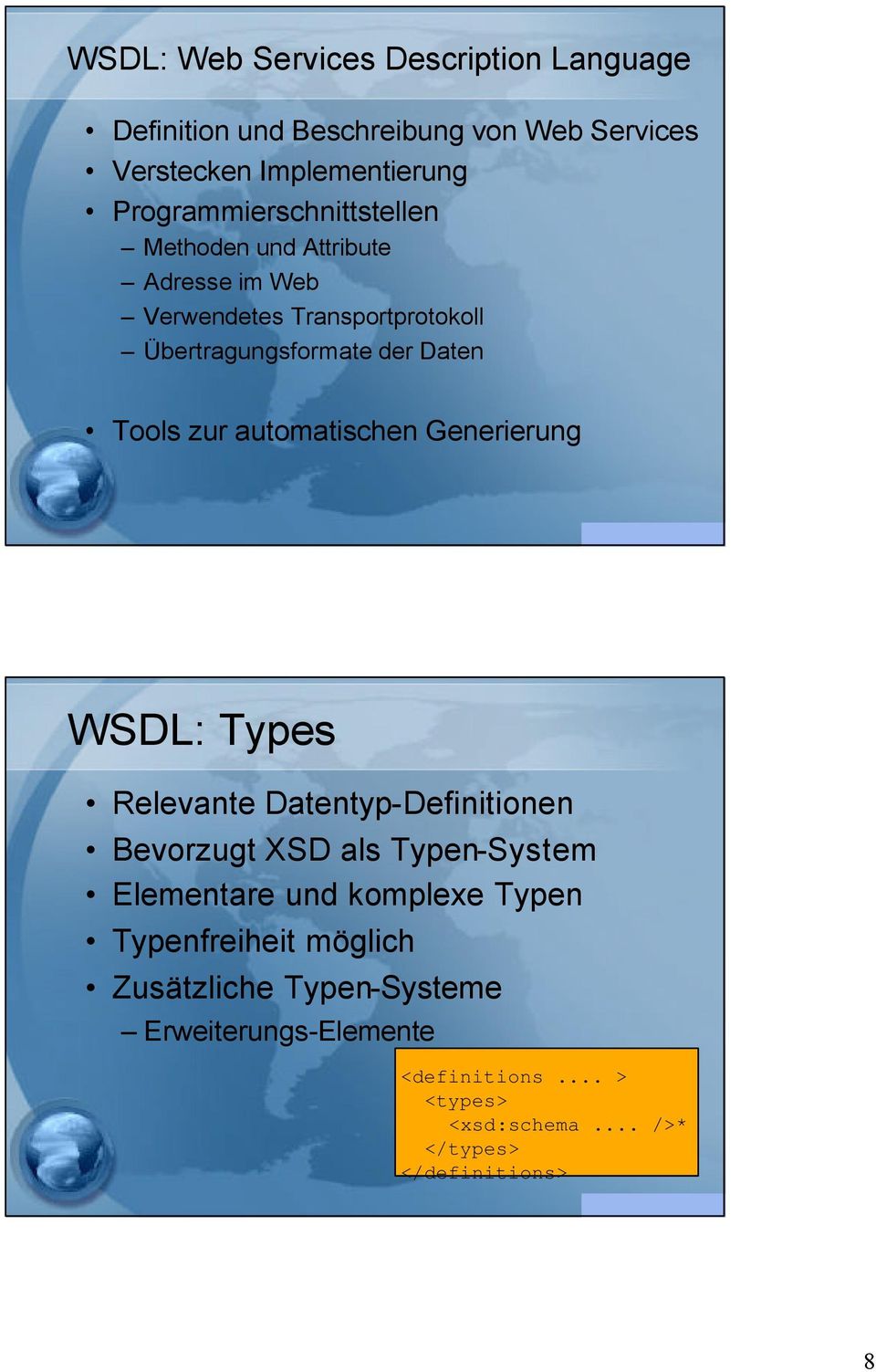 Tools zur automatischen Generierung WSDL: Types Relevante Datentyp-Definitionen Bevorzugt XSD als Typen-System Elementare und