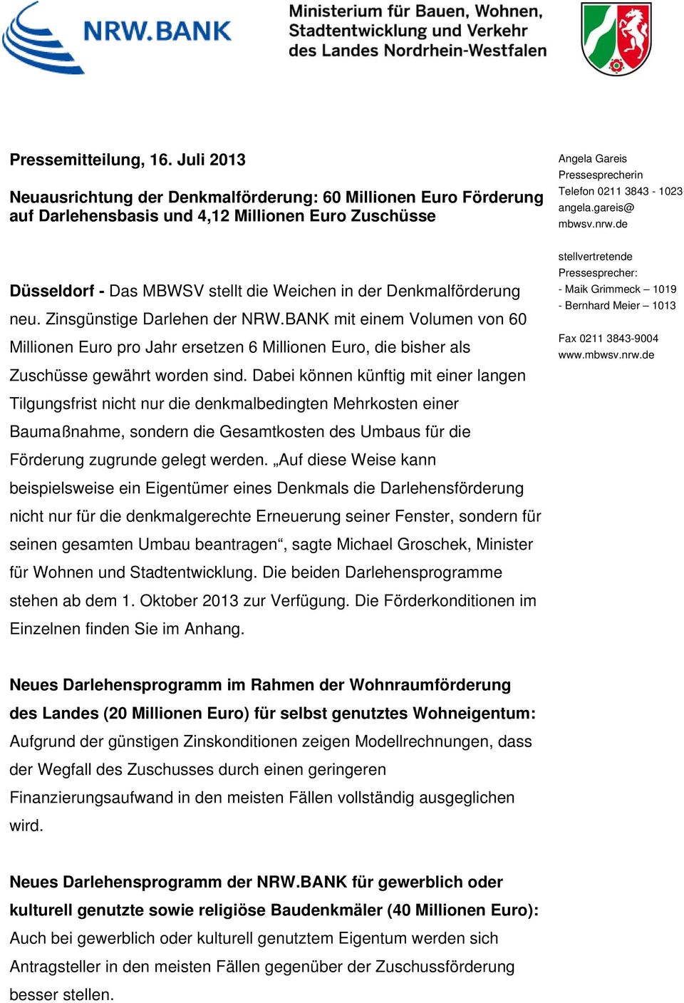 gareis@ mbwsv.nrw.de Düsseldorf - Das MBWSV stellt die Weichen in der Denkmalförderung neu. Zinsgünstige Darlehen der NRW.