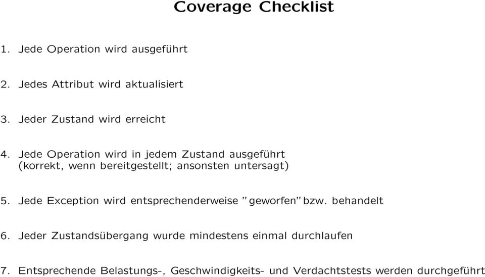 Jede Operation wird in jedem Zustand ausgeführt (korrekt, wenn bereitgestellt; ansonsten untersagt) 5.