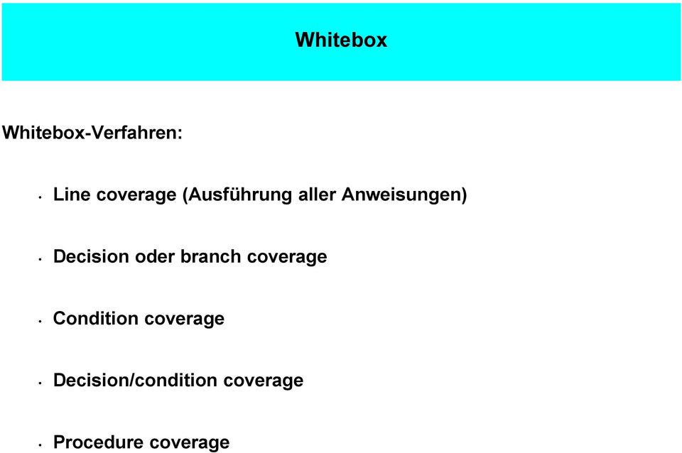 oder branch coverage Condition coverage