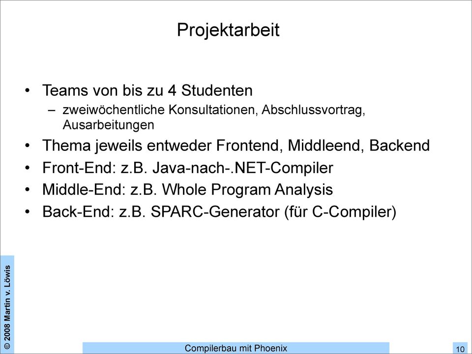 Frontend, Middleend, Backend Front-End: z.b. Java-nach-.