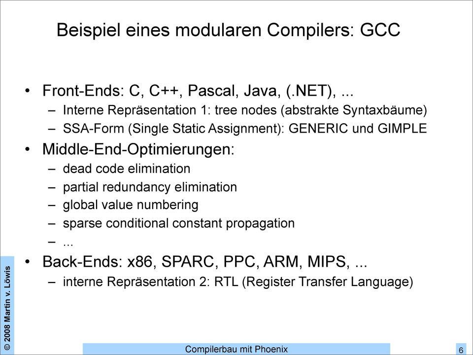 GIMPLE Middle-End-Optimierungen: dead code elimination partial redundancy elimination global value numbering sparse
