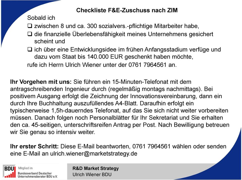 000 EUR geschenkt haben möchte, rufe ich Herrn Ulrich Wiener unter der 0761 7964561 an.