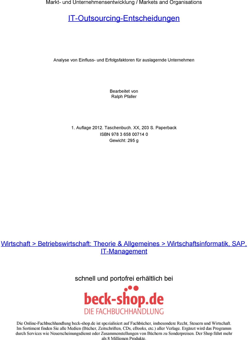 Paperback ISBN 978 3 658 00714 0 Gewicht: 295 g Wirtschaft > Betriebswirtschaft: Theorie & Allgemeines > Wirtschaftsinformatik, SAP, IT-Management schnell und portofrei erhältlich bei Die