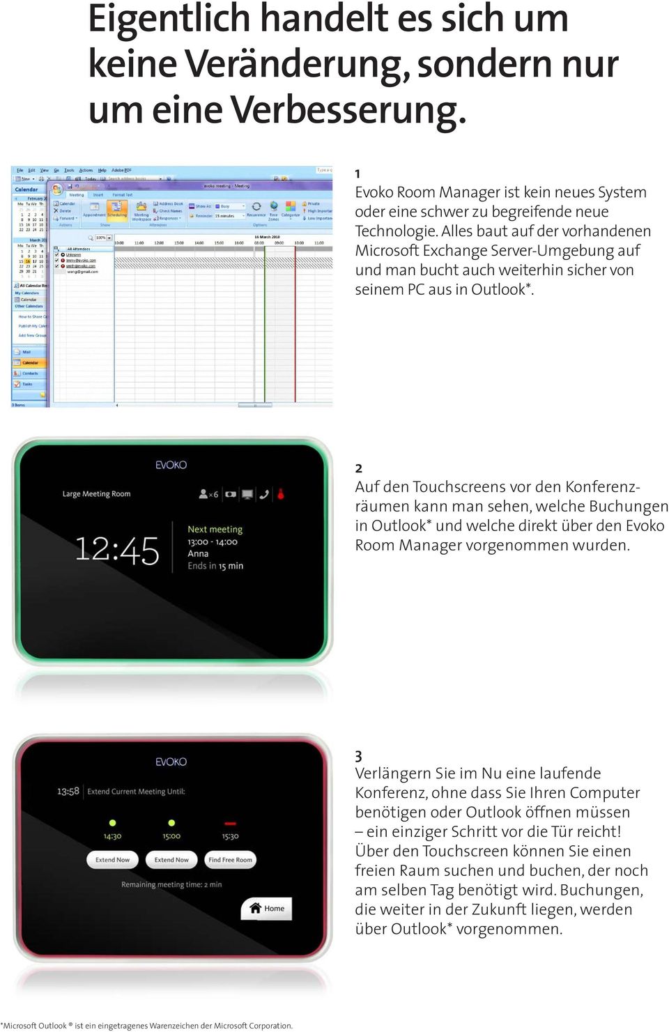 2 Auf den Touchscreens vor den Konferenzräumen kann man sehen, welche Buchungen in Outlook* und welche direkt über den Evoko Room Manager vorgenommen wurden.