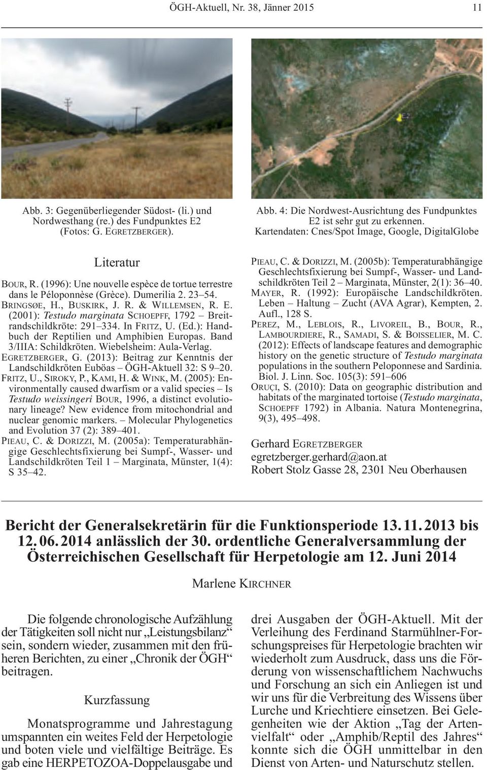 In fritz, U. (ed.): Handbuch der reptilien und amphibien europas. Band 3/IIIa: Schildkröten. Wiebelsheim: aula-verlag. egretzberger, G.