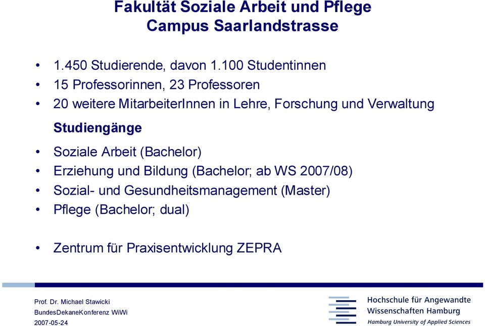 Forschung und Verwaltung Studiengänge Soziale Arbeit (Bachelor) Erziehung und Bildung (Bachelor;