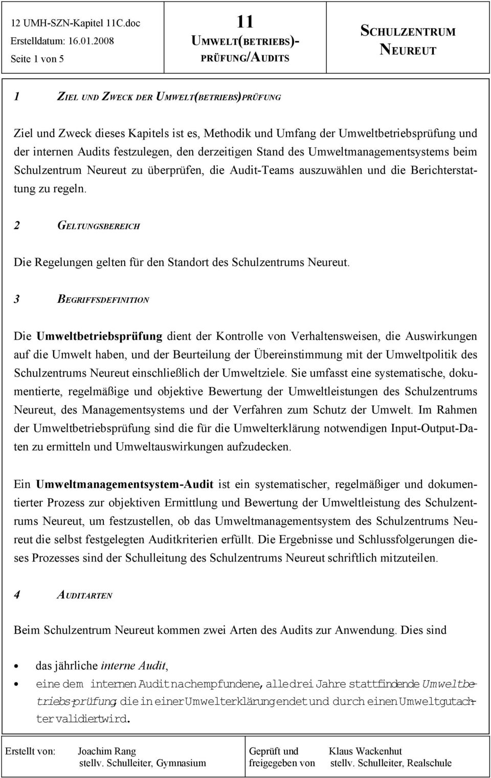 2 GELTUNGSBEREICH Die Regelungen gelten für den Standort des Schulzentrums Neureut.