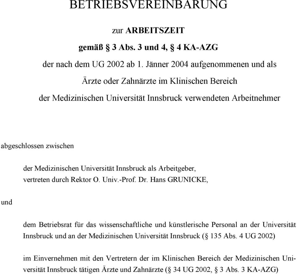 Medizinischen Universität Innsbruck als Arbeitgeber, vertreten durch Rektor O. Univ.-Prof. Dr.