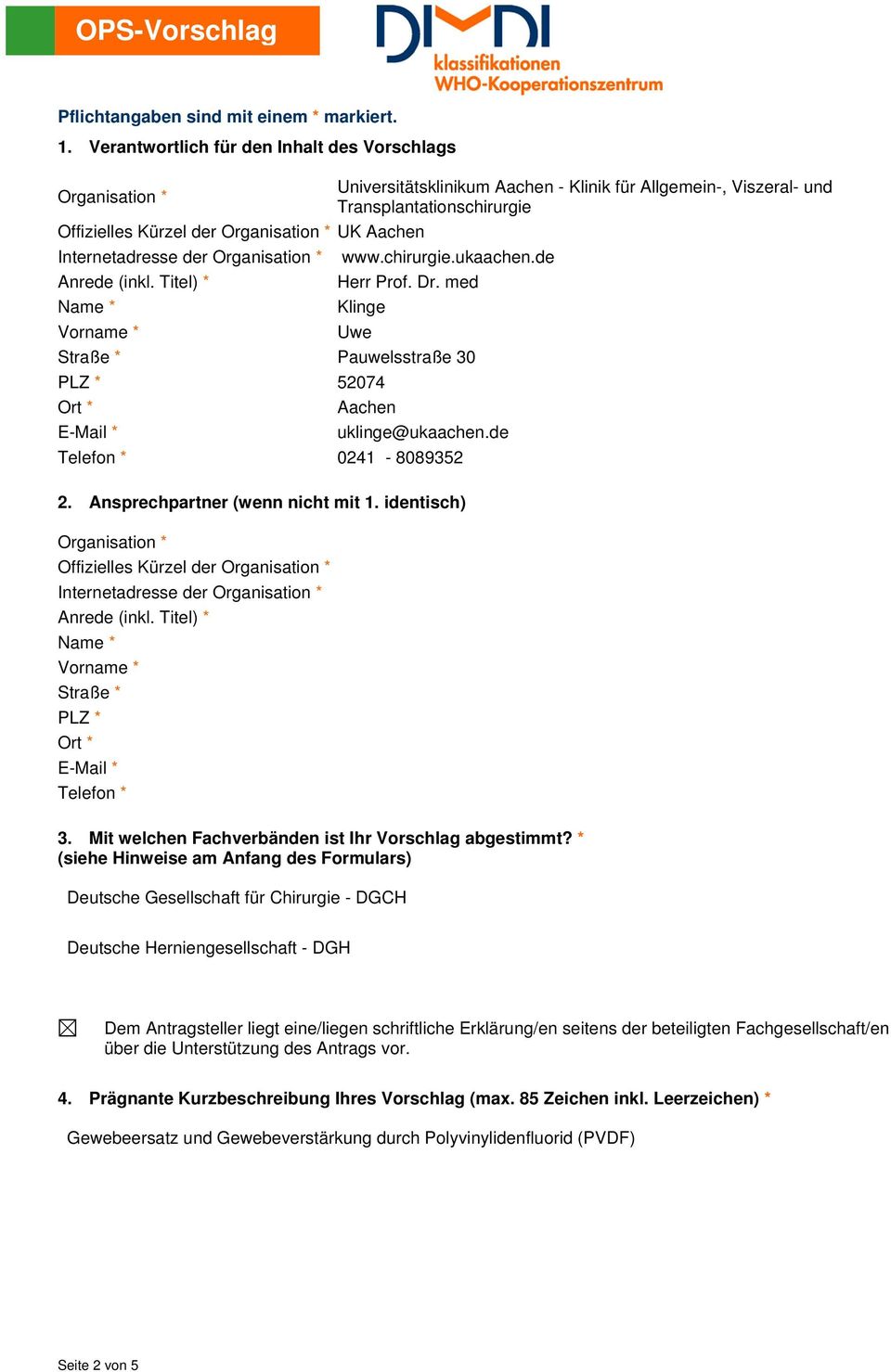 Aachen Internetadresse der Organisation * www.chirurgie.ukaachen.de Anrede (inkl. Titel) * Herr Prof. Dr.