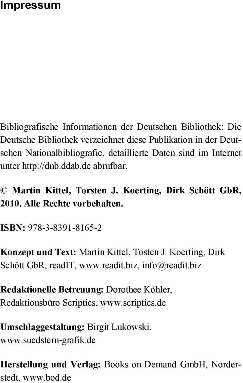 ISBN: 978-3-8391-8165-2 Konzept und Text: Martin Kittel, Tosten J. Koerting, Dirk Schött GbR, readit, www.readit.biz, info@readit.