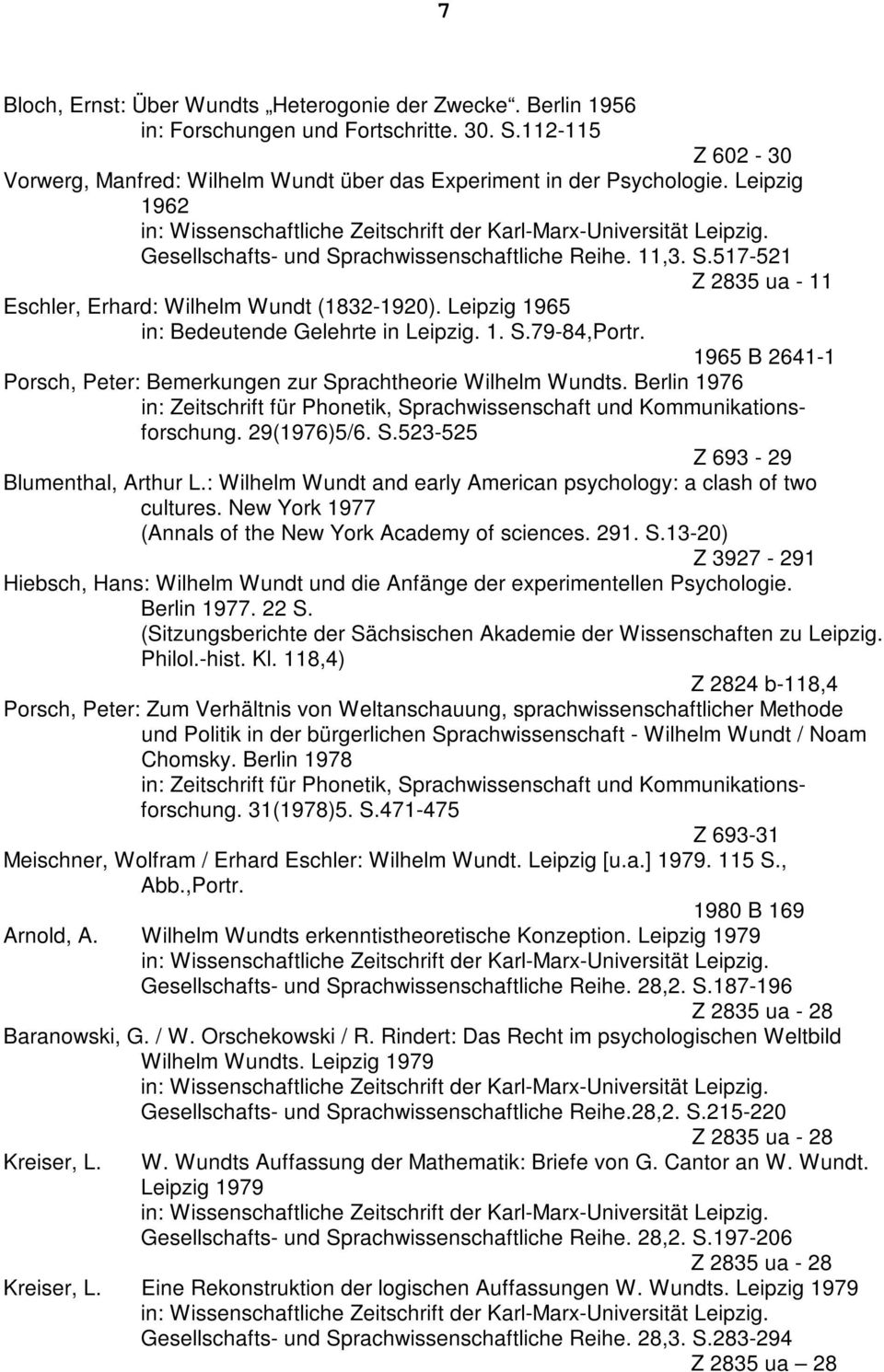 1965 B 2641-1 Porsch, Peter: Bemerkungen zur Sprachtheorie Wilhelm s. Berlin 1976 in: Zeitschrift für Phonetik, Sprachwissenschaft und Kommunikationsforschung. 29(1976)5/6. S.523-525 Z 693-29 Blumenthal, Arthur L.