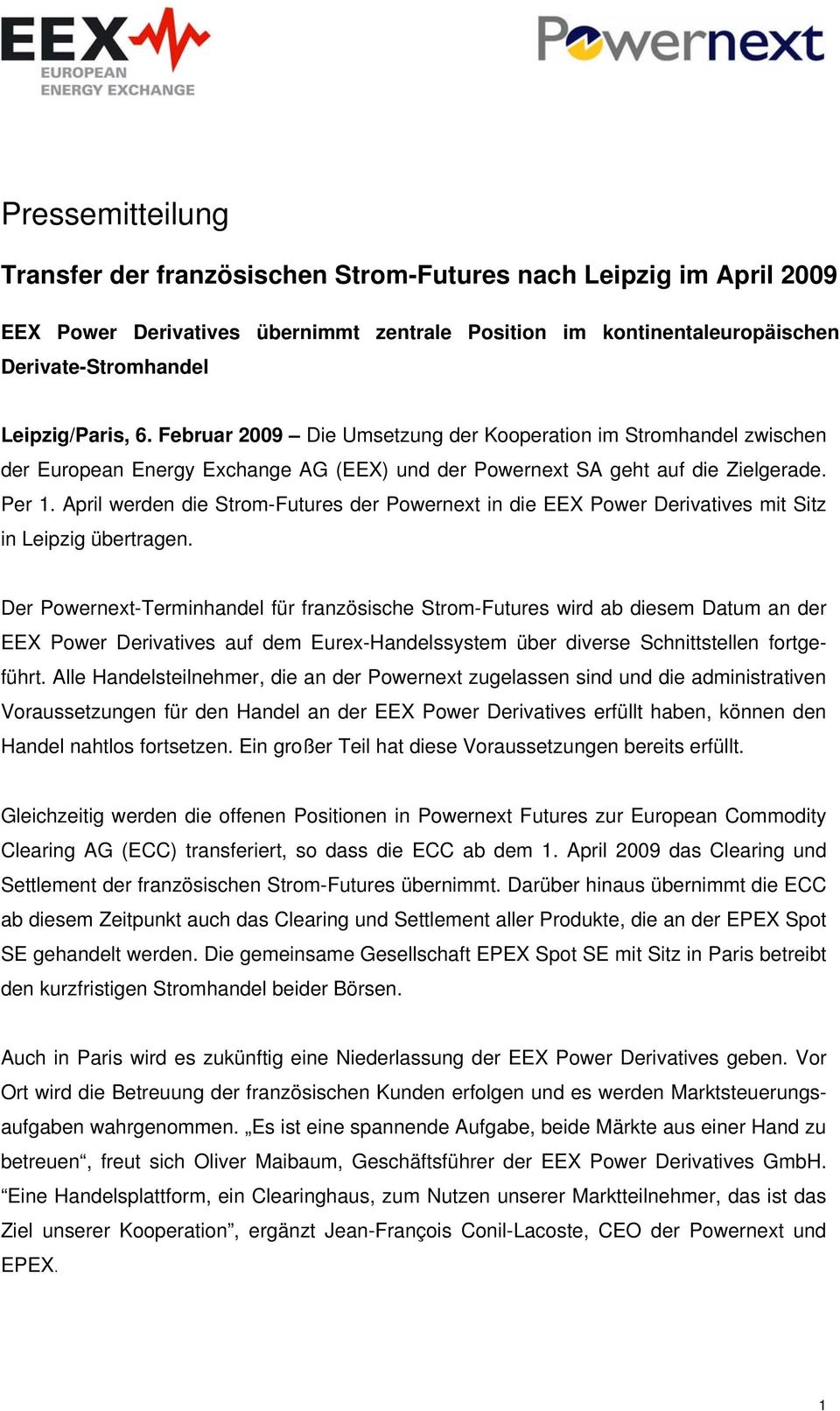 April werden die Strom-Futures der Powernext in die EEX Power Derivatives mit Sitz in Leipzig übertragen.