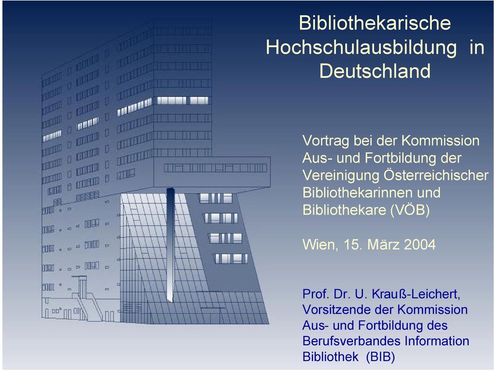 Bibliothekare (VÖB) Wien, 15. März 2004 Prof. Dr. U.