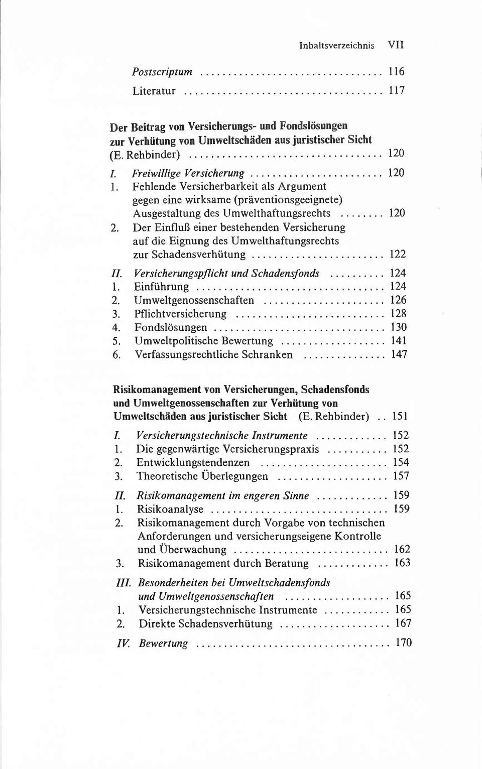 Der Einfluß einer bestehenden Versicherung auf die Eignung des Umwelthaftungsrechts zur Schadens Verhütung... 122 II. Versicherungspflicht und Schadensfonds... 124 1. Einführung... 124 2.