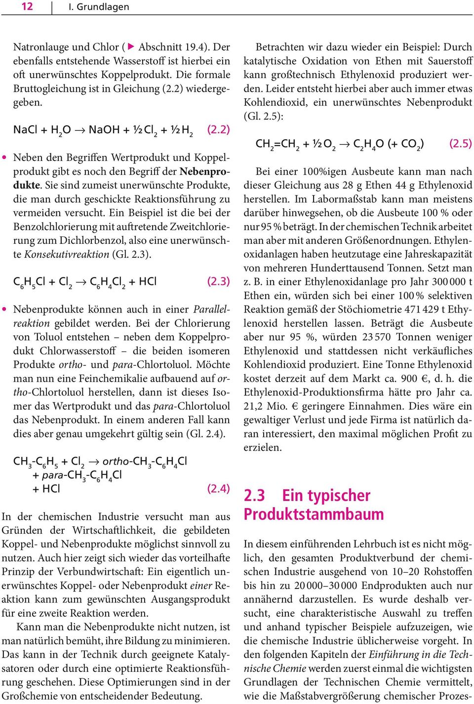 Sie sind zumeist unerwünschte Produkte, die man durch ge schickte Reaktionsführung zu vermeiden versucht.