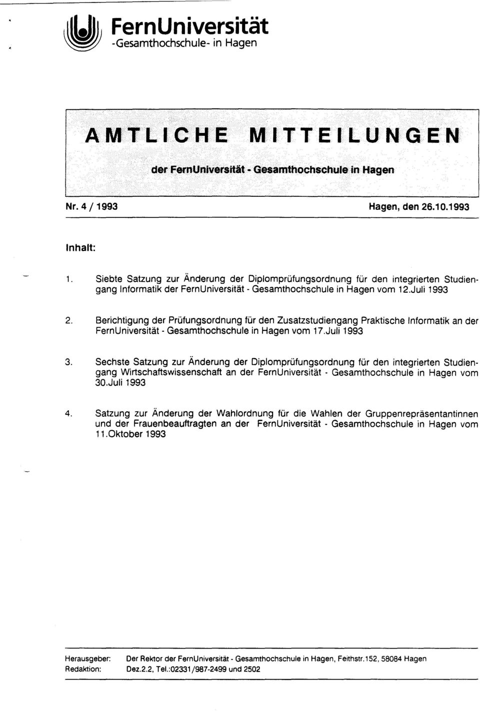 Berichtigung der Prüfungsordnung für den Zusatzstudiengang Praktische Informatik an der FernUniversität - Gesamthochschule in Hagen vom 17.Juli 1993 3.