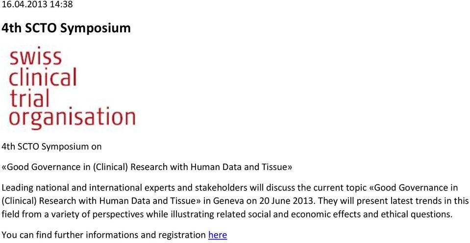 national and international experts and stakeholders will discuss the current topic «Good Governance in (Clinical) Research with