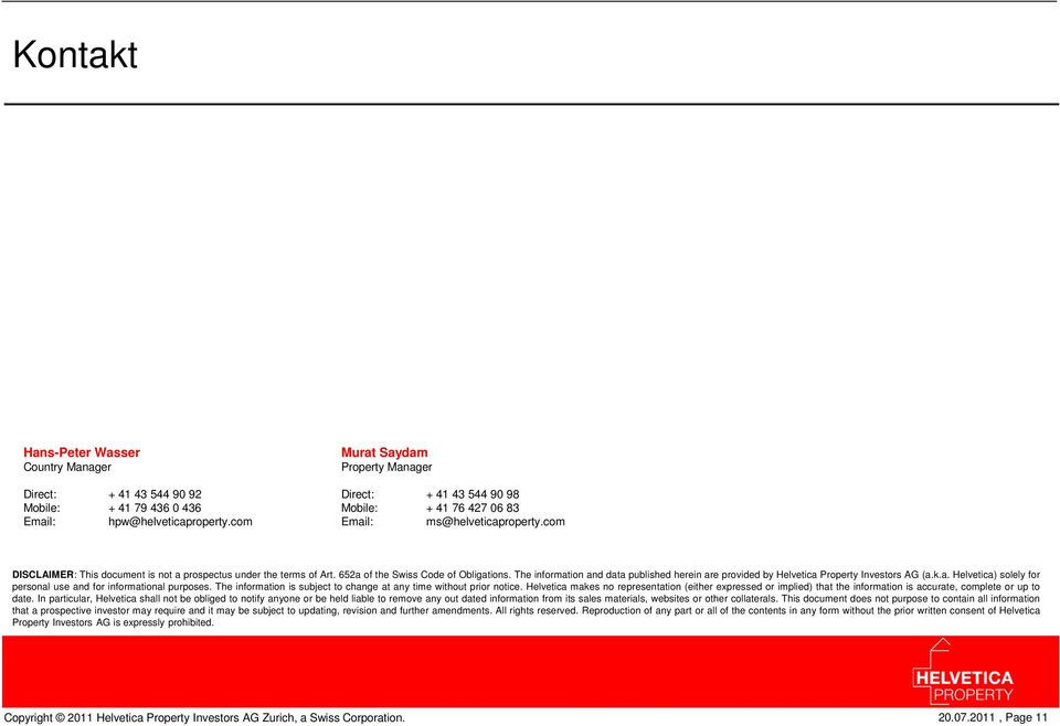 652a of the Swiss Code of Obligations. The information and data published herein are provided by Helvetica Property Investors AG (a.k.a. Helvetica) solely for personal use and for informational purposes.