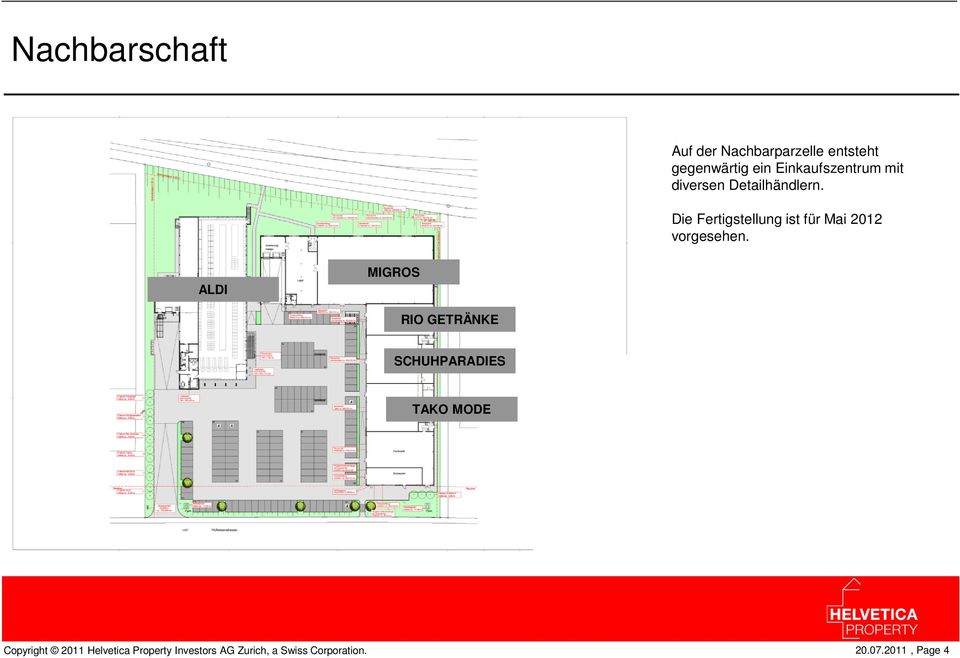 Die Fertigstellung ist für Mai 2012 vorgesehen.