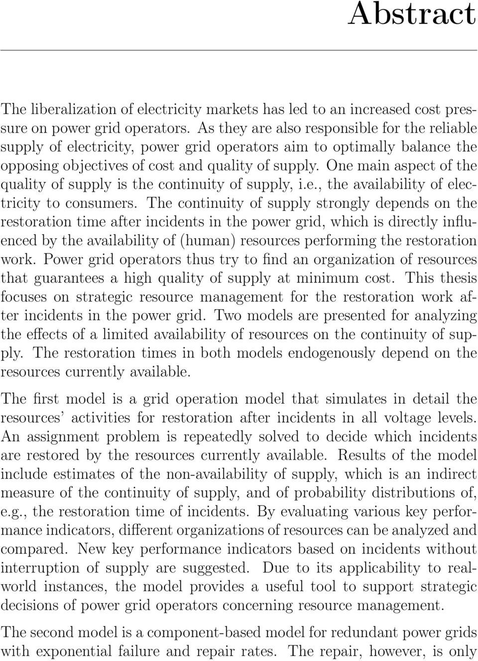 One main aspect of the quality of supply is the continuity of supply, i.e., the availability of electricity to consumers.