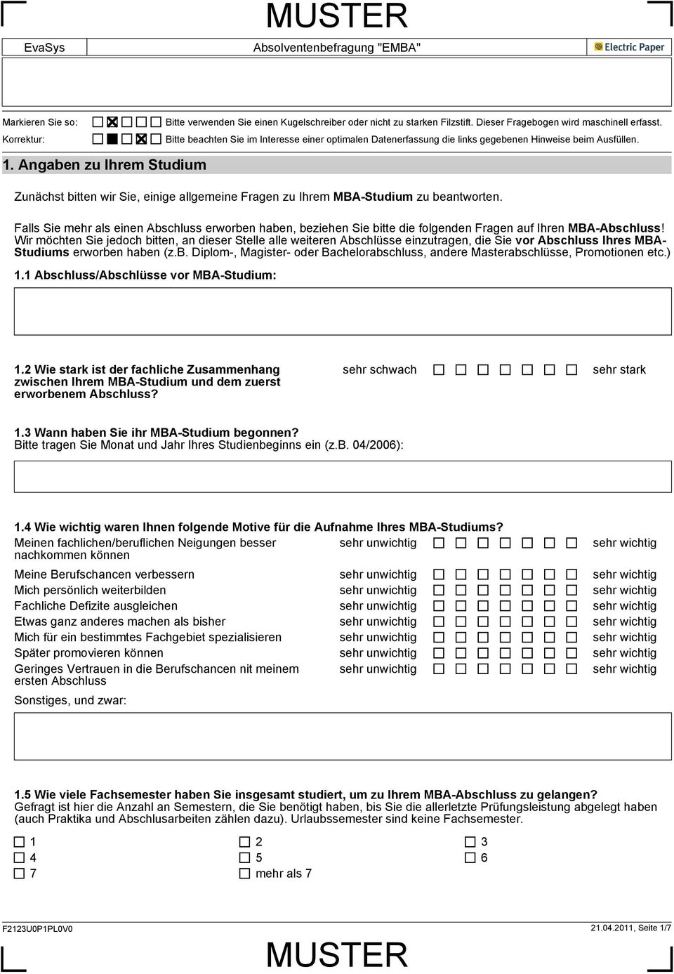 Angaben zu Ihrem Studium Zunächst bitten wir Sie, einige allgemeine Fragen zu Ihrem MBA-Studium zu beantworten.