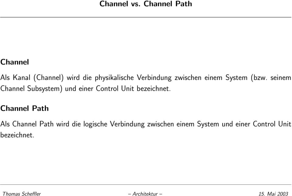 einem System (bzw. seinem Channel Subsystem) und einer Control Unit bezeichnet.