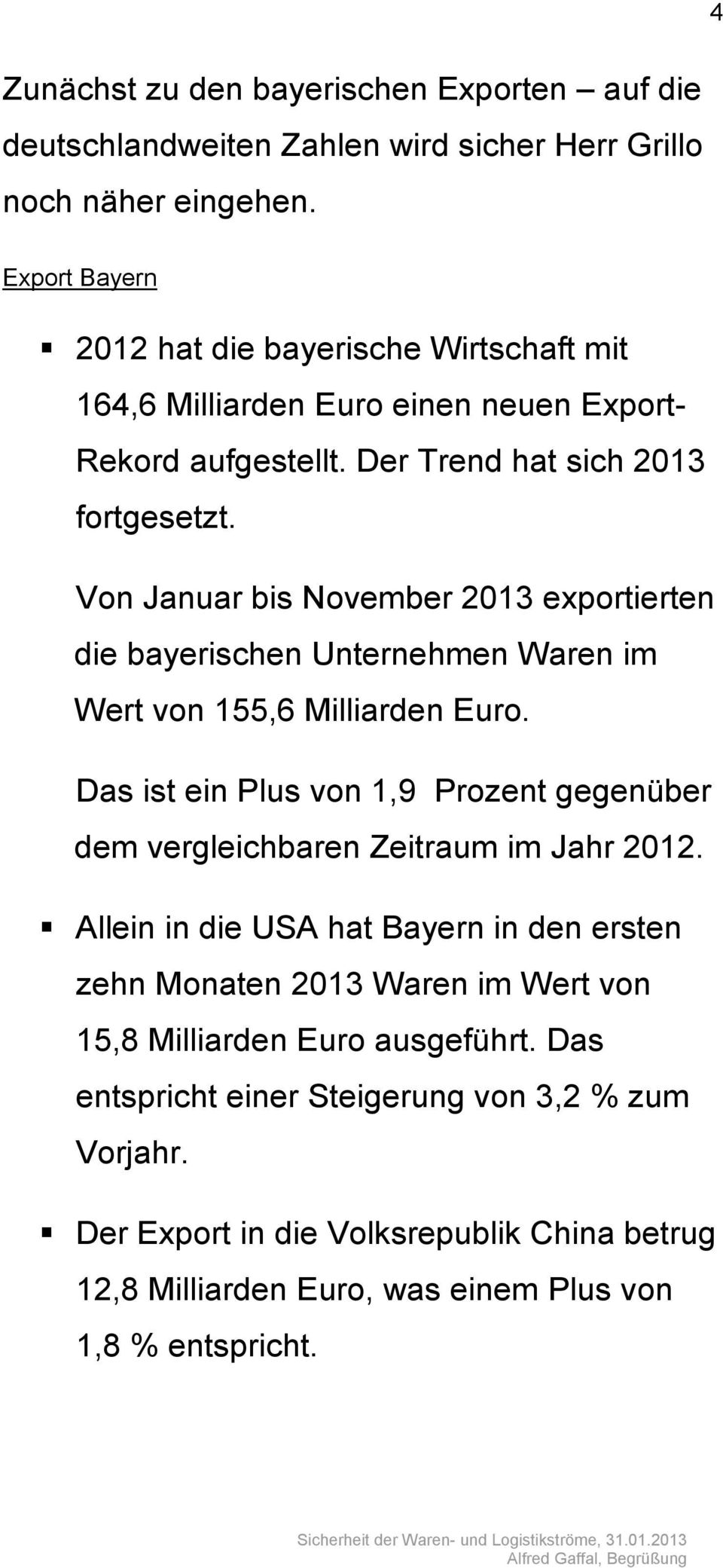 Von Januar bis November 2013 exportierten die bayerischen Unternehmen Waren im Wert von 155,6 Milliarden Euro.