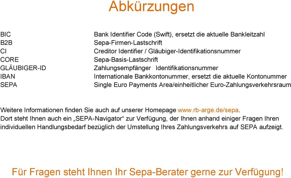 Payments Area/einheitlicher Euro-Zahlungsverkehrsraum Weitere Informationen finden Sie auch auf unserer Homepage www.rb-arge.de/sepa.