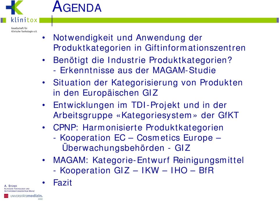 - Erkenntnisse aus der MAGAM-Studie Situation der Kategorisierung von Produkten in den Europäischen GIZ Entwicklungen im
