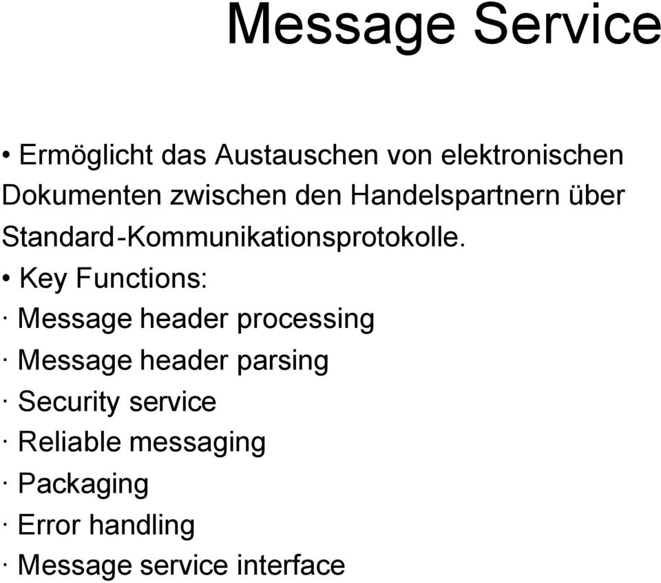 Key Functions: Message header processing Message header parsing Security