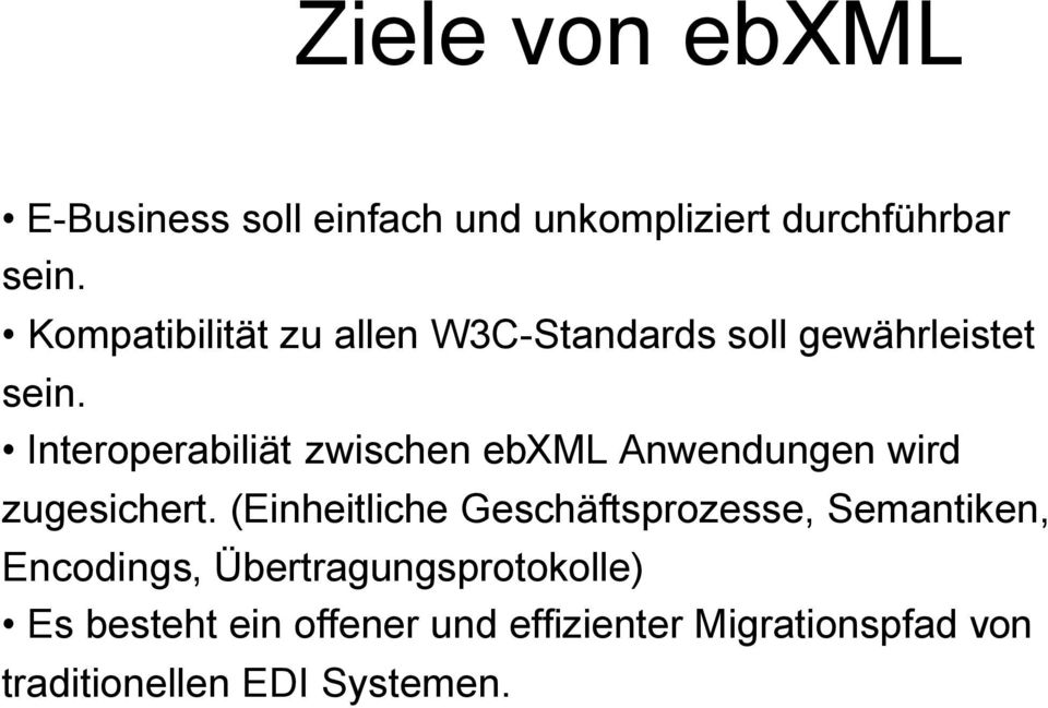 Interoperabiliät zwischen ebxml Anwendungen wird zugesichert.