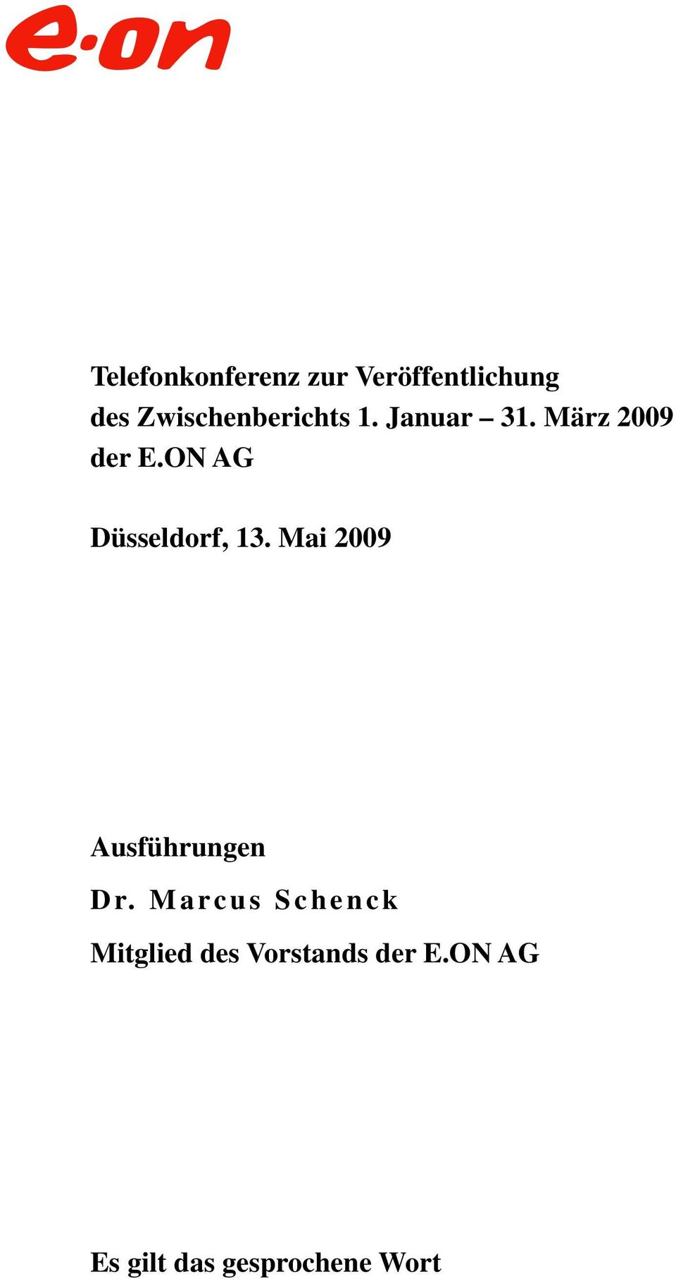 ON AG Düsseldorf, 13. Mai 2009 Ausführungen Dr.