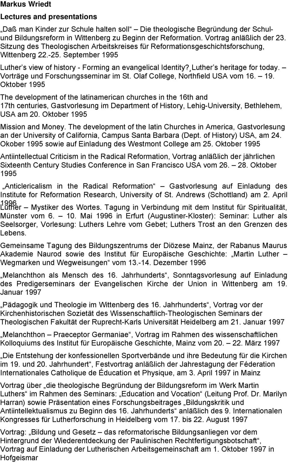 Luther s heritage for today. Vorträge und Forschungsseminar im St. Olaf College, Northfield USA vom 16. 19.