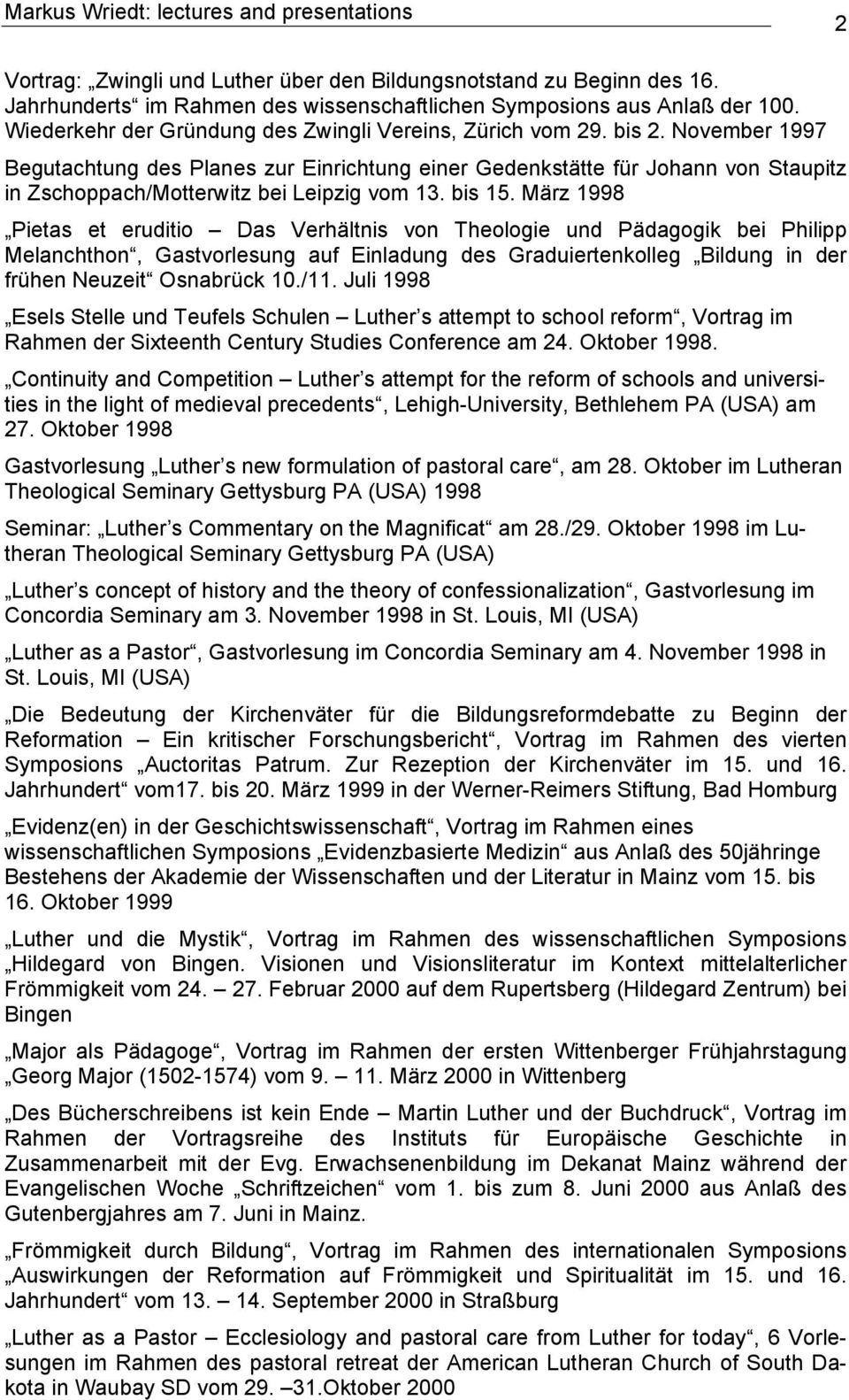 November 1997 Begutachtung des Planes zur Einrichtung einer Gedenkstätte für Johann von Staupitz in Zschoppach/Motterwitz bei Leipzig vom 13. bis 15.
