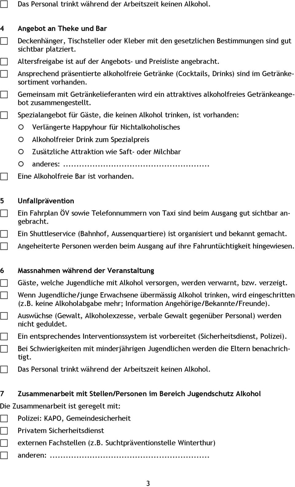 Gemeinsam mit Getränkelieferanten wird ein attraktives alkoholfreies Getränkeangebot zusammengestellt.